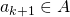 a_{k+1}\in A